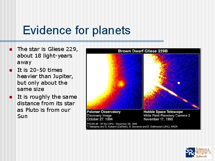 Evidence for planets n n n The star is Gliese 229, about 18 light-years