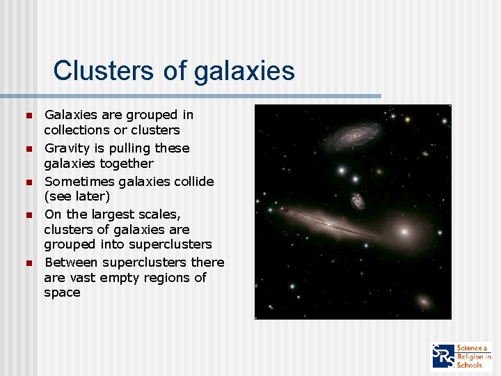 Clusters of galaxies n n n Galaxies are grouped in collections or clusters Gravity
