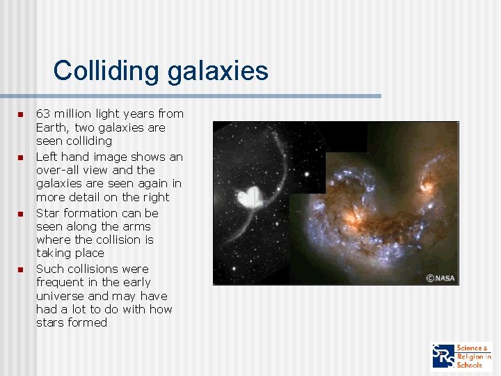 Colliding galaxies n n 63 million light years from Earth, two galaxies are seen