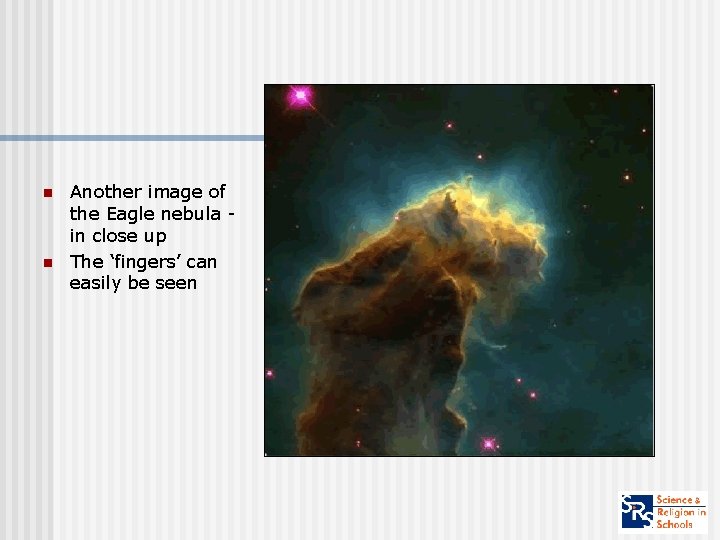n n Another image of the Eagle nebula in close up The ‘fingers’ can