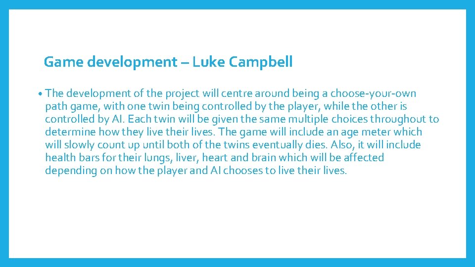 Game development – Luke Campbell • The development of the project will centre around