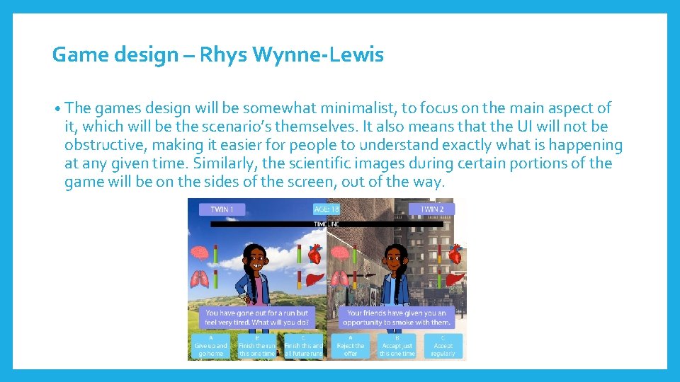 Game design – Rhys Wynne-Lewis • The games design will be somewhat minimalist, to