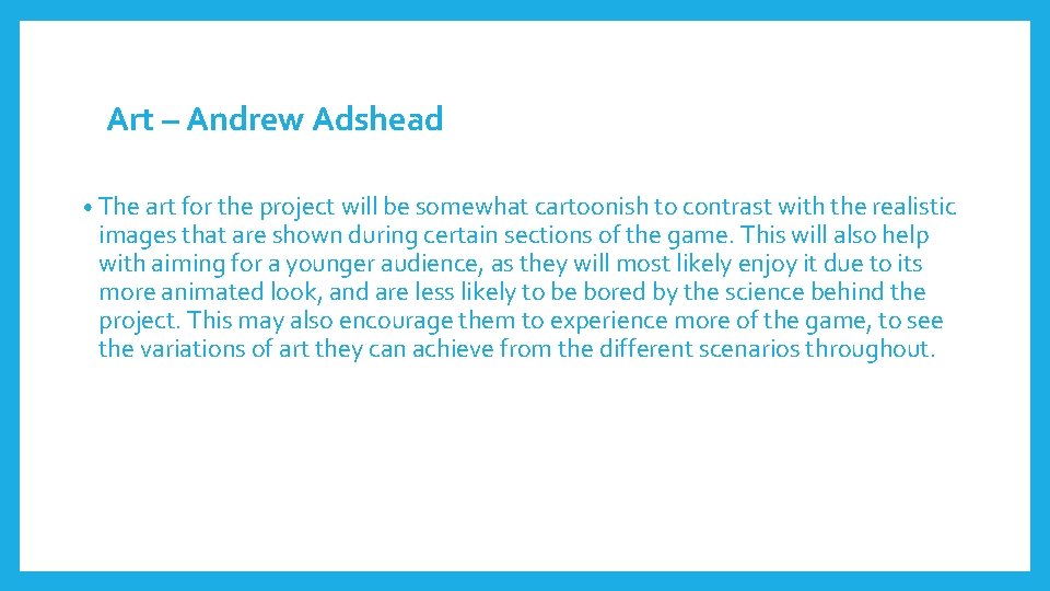 Art – Andrew Adshead • The art for the project will be somewhat cartoonish