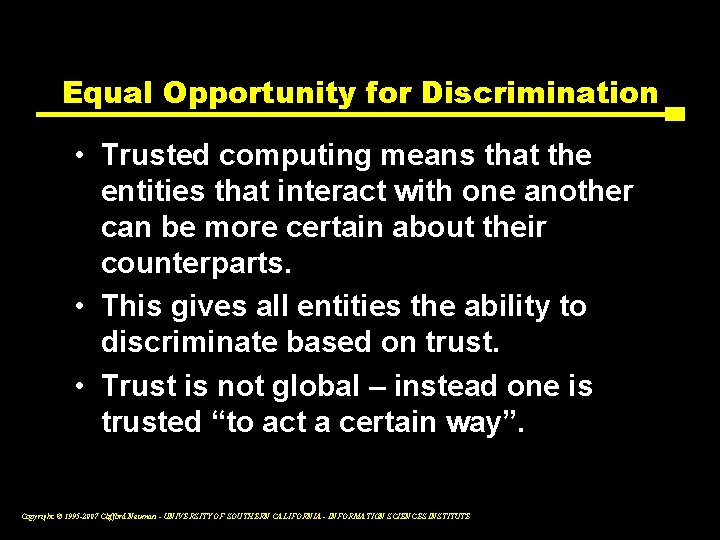 Equal Opportunity for Discrimination • Trusted computing means that the entities that interact with