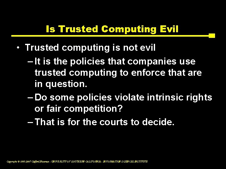 Is Trusted Computing Evil • Trusted computing is not evil – It is the