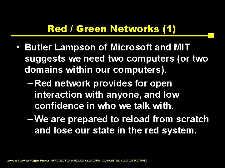 Red / Green Networks (1) • Butler Lampson of Microsoft and MIT suggests we