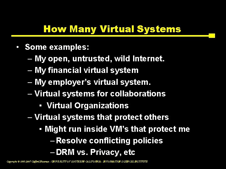How Many Virtual Systems • Some examples: – My open, untrusted, wild Internet. –