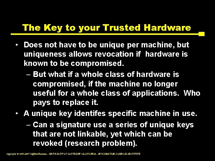 The Key to your Trusted Hardware • Does not have to be unique per