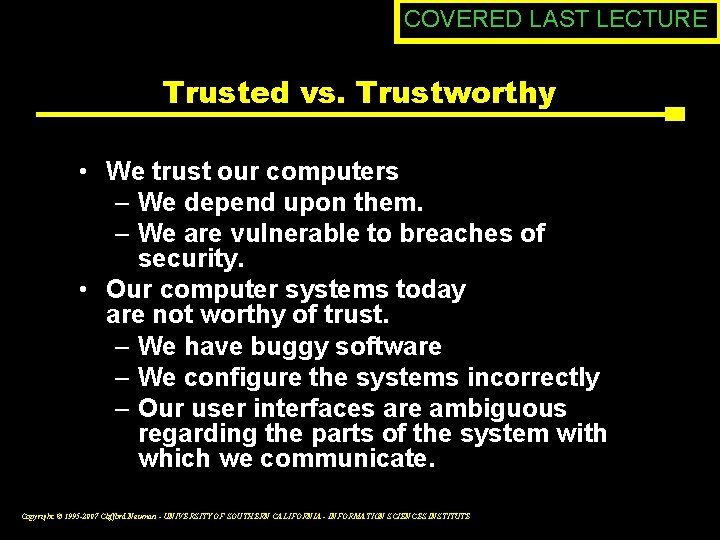 COVERED LAST LECTURE Trusted vs. Trustworthy • We trust our computers – We depend