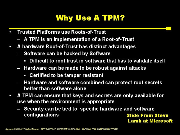 Why Use A TPM? • • • Trusted Platforms use Roots-of-Trust – A TPM