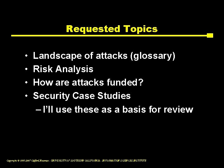 Requested Topics • • Landscape of attacks (glossary) Risk Analysis How are attacks funded?