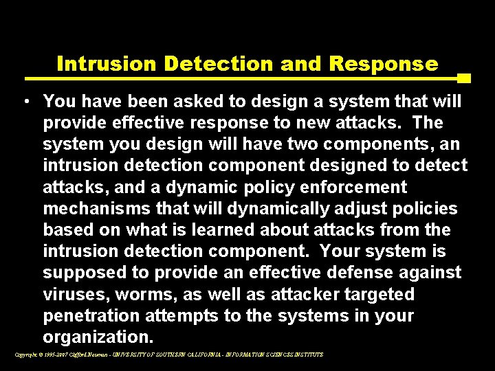 Intrusion Detection and Response • You have been asked to design a system that