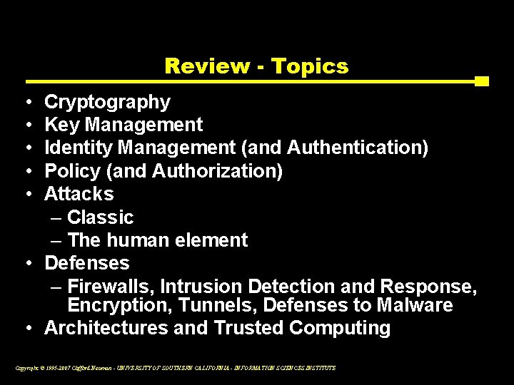 Review - Topics • • • Cryptography Key Management Identity Management (and Authentication) Policy