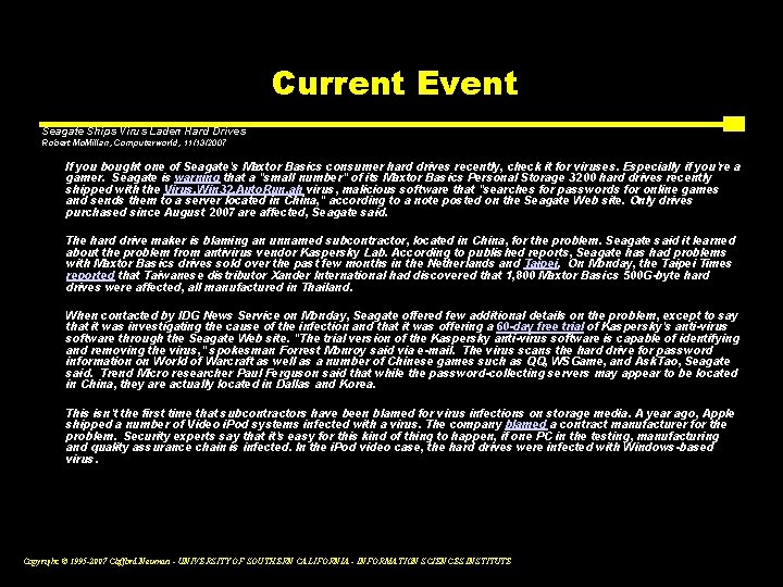 Current Event Seagate Ships Virus Laden Hard Drives Robert Mc. Millan, Computerworld, 11/13/2007 If