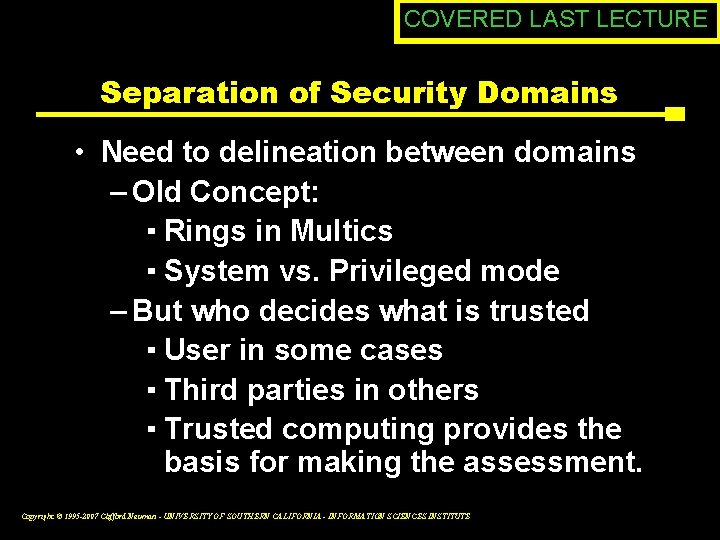 COVERED LAST LECTURE Separation of Security Domains • Need to delineation between domains –