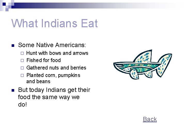 What Indians Eat n Some Native Americans: Hunt with bows and arrows ¨ Fished