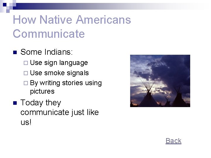 How Native Americans Communicate n Some Indians: ¨ Use sign language ¨ Use smoke