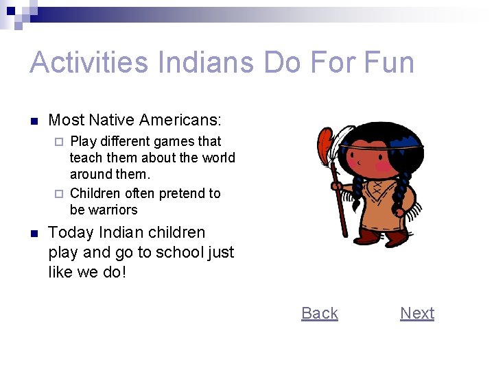 Activities Indians Do For Fun n Most Native Americans: Play different games that teach