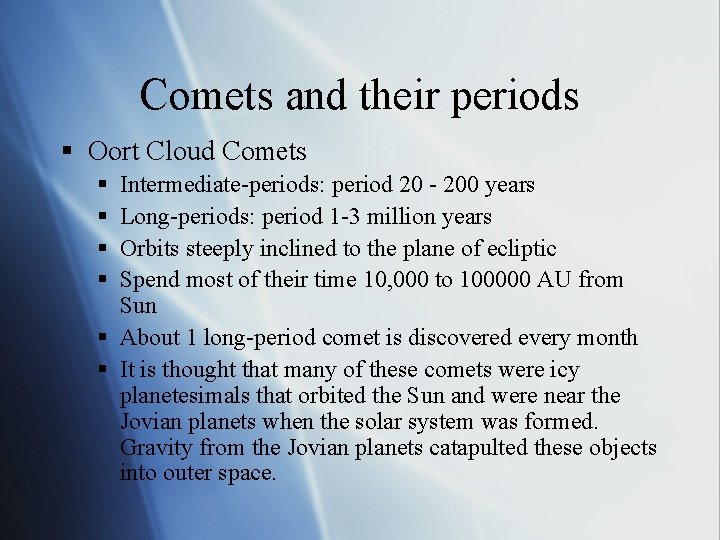 Comets and their periods § Oort Cloud Comets § § Intermediate-periods: period 20 -