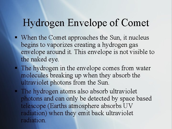 Hydrogen Envelope of Comet § When the Comet approaches the Sun, it nucleus begins