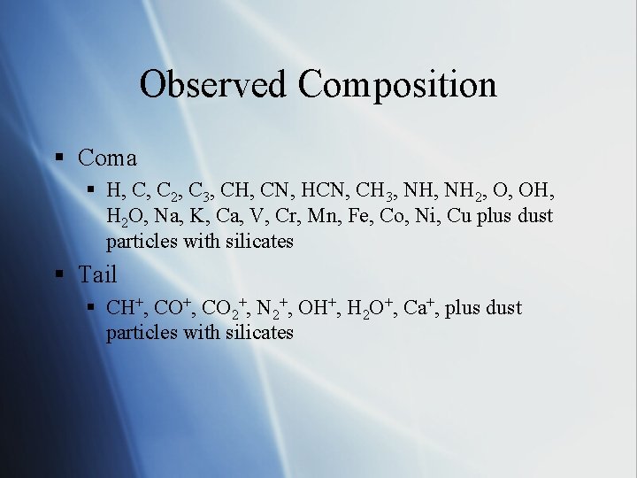 Observed Composition § Coma § H, C, C 2, C 3, CH, CN, HCN,