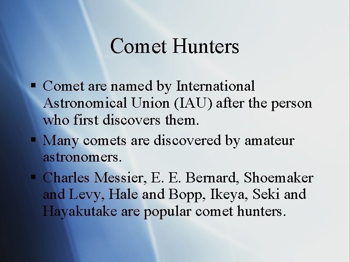 Comet Hunters § Comet are named by International Astronomical Union (IAU) after the person