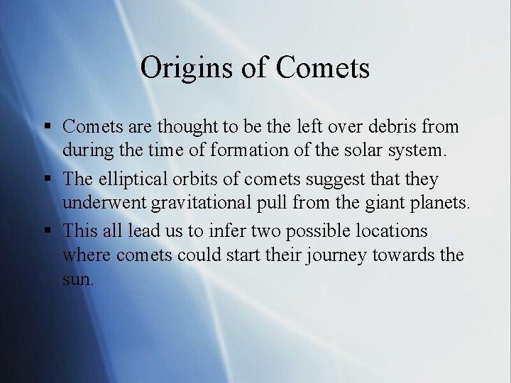 Origins of Comets § Comets are thought to be the left over debris from
