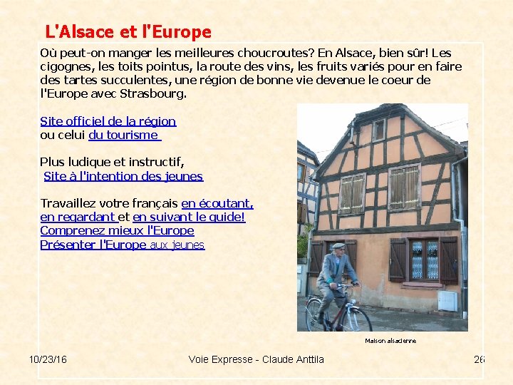 L'Alsace et l'Europe Où peut-on manger les meilleures choucroutes? En Alsace, bien sûr! Les