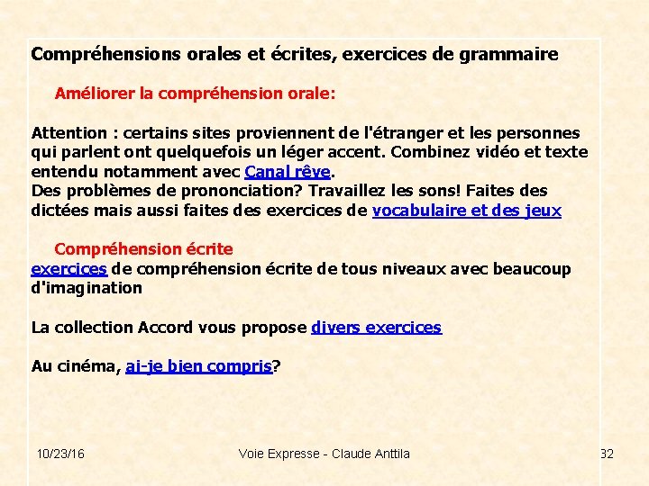 Compréhensions orales et écrites, exercices de grammaire Améliorer la compréhension orale: Attention : certains