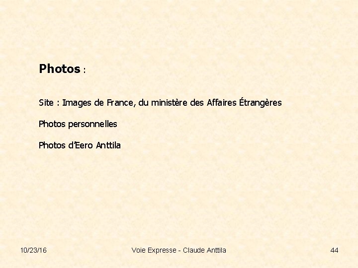 Photos : Site : Images de France, du ministère des Affaires Étrangères Photos personnelles