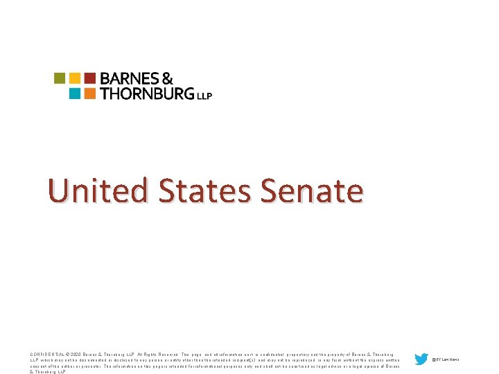 United States Senate CONFIDENTIAL © 2020 Barnes & Thornburg LLP. All Rights Reserved. This