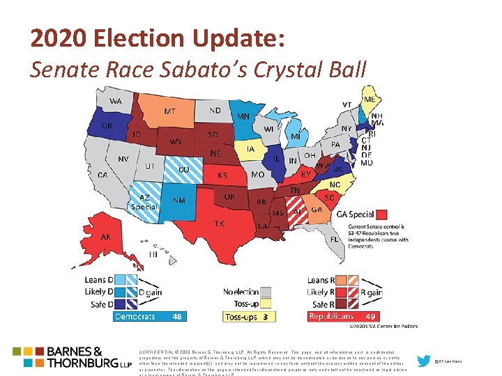 2020 Election Update: Senate Race Sabato’s Crystal Ball CONFIDENTIAL © 2020 Barnes & Thornburg