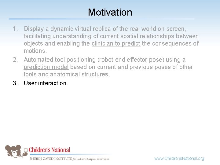Motivation 1. Display a dynamic virtual replica of the real world on screen, facilitating