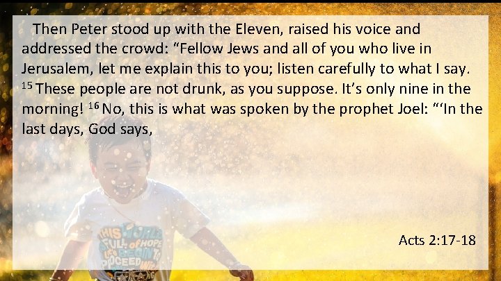 Then Peter stood up with the Eleven, raised his voice and addressed the crowd: