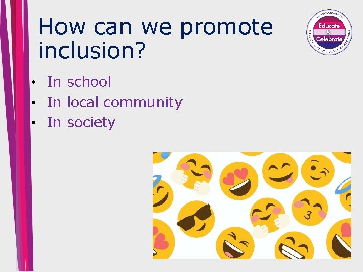 How can we promote inclusion? • In school • In local community • In