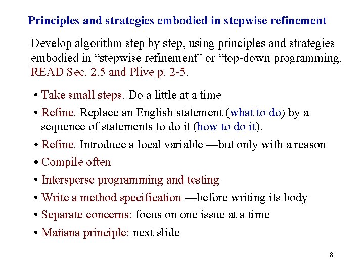 Principles and strategies embodied in stepwise refinement Develop algorithm step by step, using principles