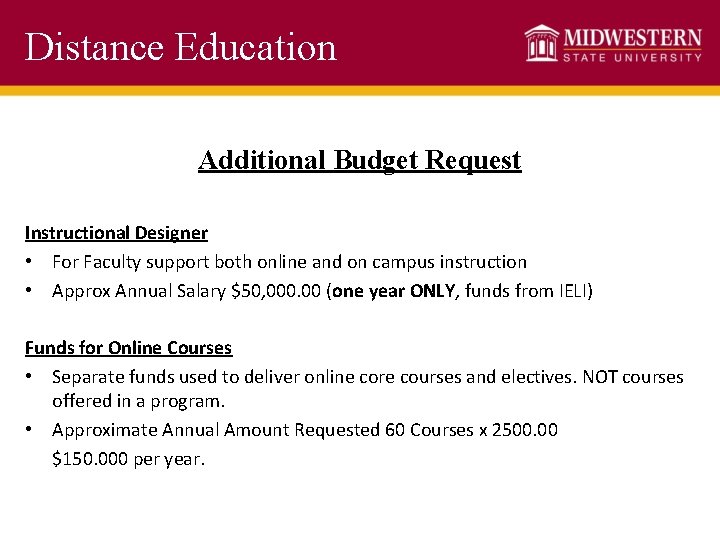 Distance Education Additional Budget Request Instructional Designer • For Faculty support both online and
