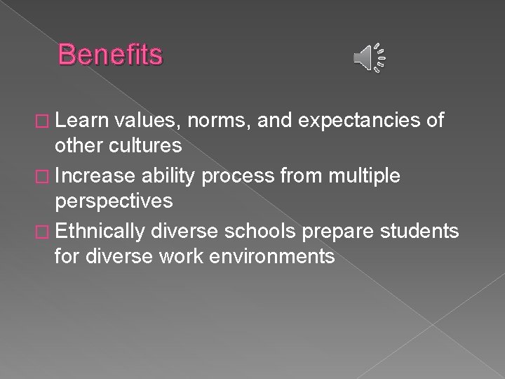 Benefits � Learn values, norms, and expectancies of other cultures � Increase ability process