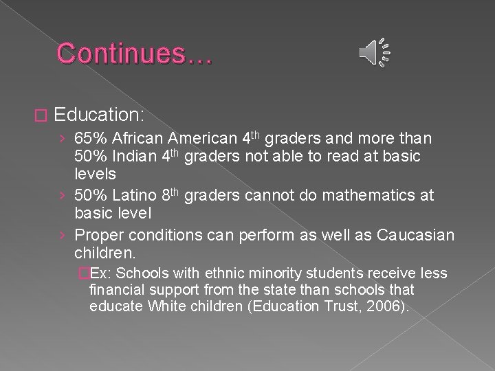 Continues… � Education: › 65% African American 4 th graders and more than 50%
