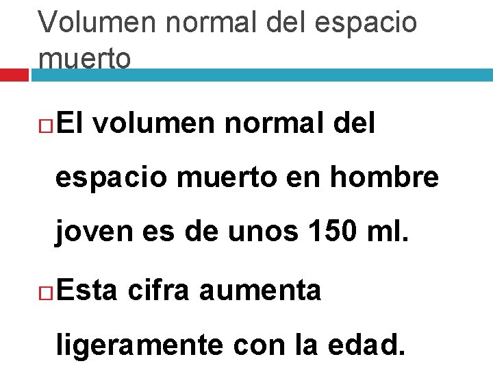 Volumen normal del espacio muerto El volumen normal del espacio muerto en hombre joven