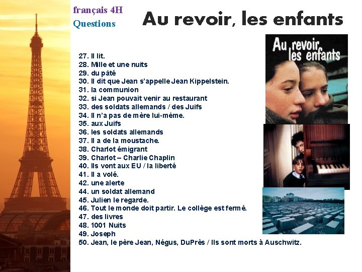 français 4 H Questions Au revoir, les enfants 27. Il lit. 28. Mille et