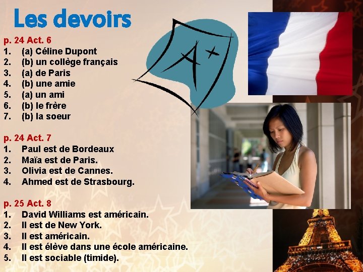 Les devoirs p. 24 Act. 6 1. (a) Céline Dupont 2. (b) un collège