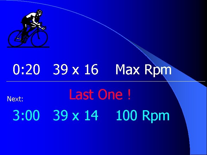0: 20 39 x 16 Next: Max Rpm Last One ! 3: 00 39