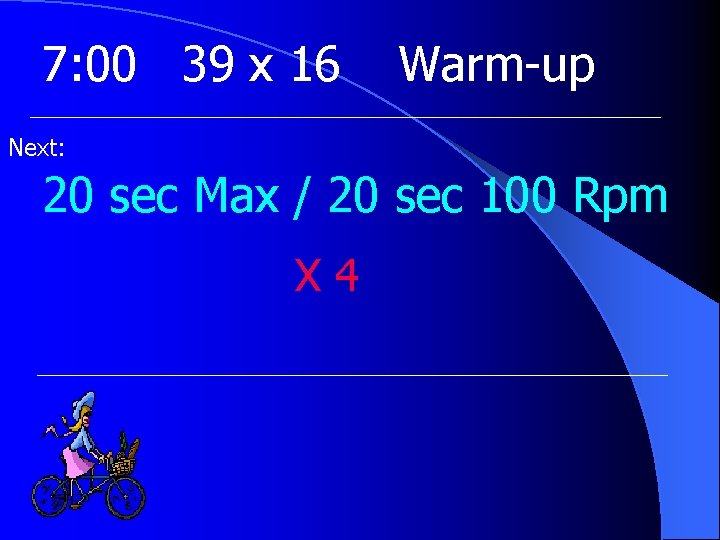 7: 00 39 x 16 Warm-up Next: 20 sec Max / 20 sec 100