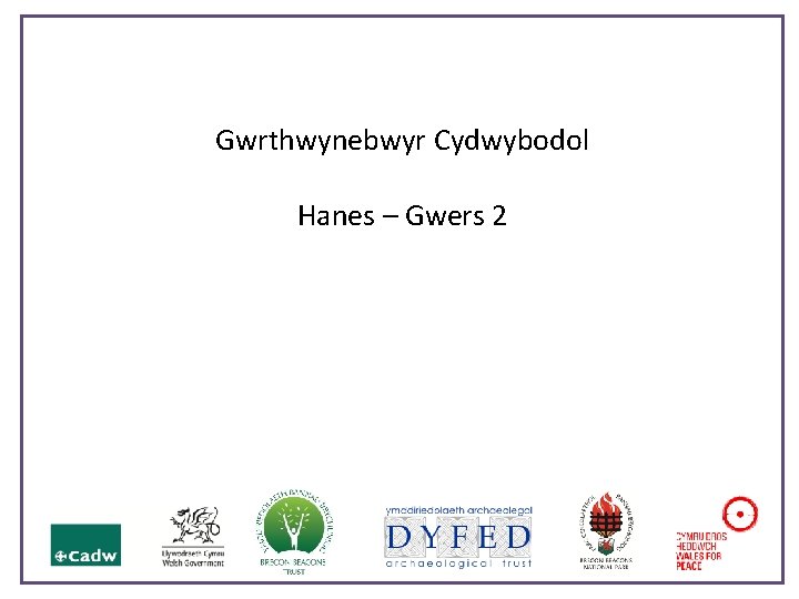 Gwrthwynebwyr Cydwybodol Hanes – Gwers 2 