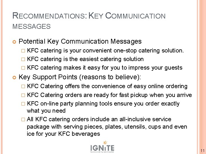 RECOMMENDATIONS: KEY COMMUNICATION MESSAGES Potential Key Communication Messages � KFC catering is your convenient