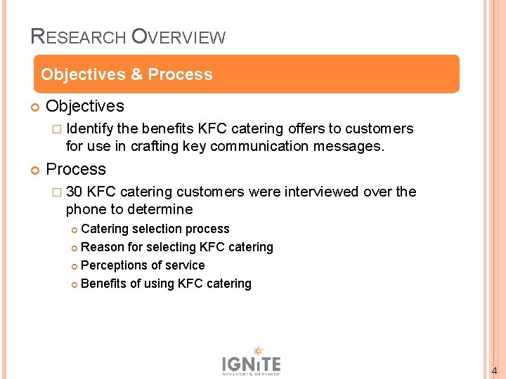 RESEARCH OVERVIEW Objectives & Process Objectives � Identify the benefits KFC catering offers to