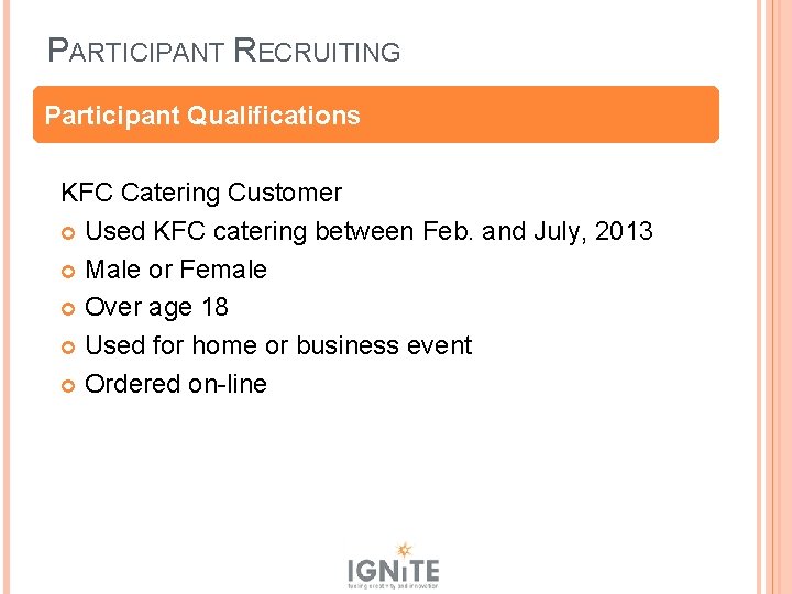 PARTICIPANT RECRUITING Participant Qualifications KFC Catering Customer Used KFC catering between Feb. and July,