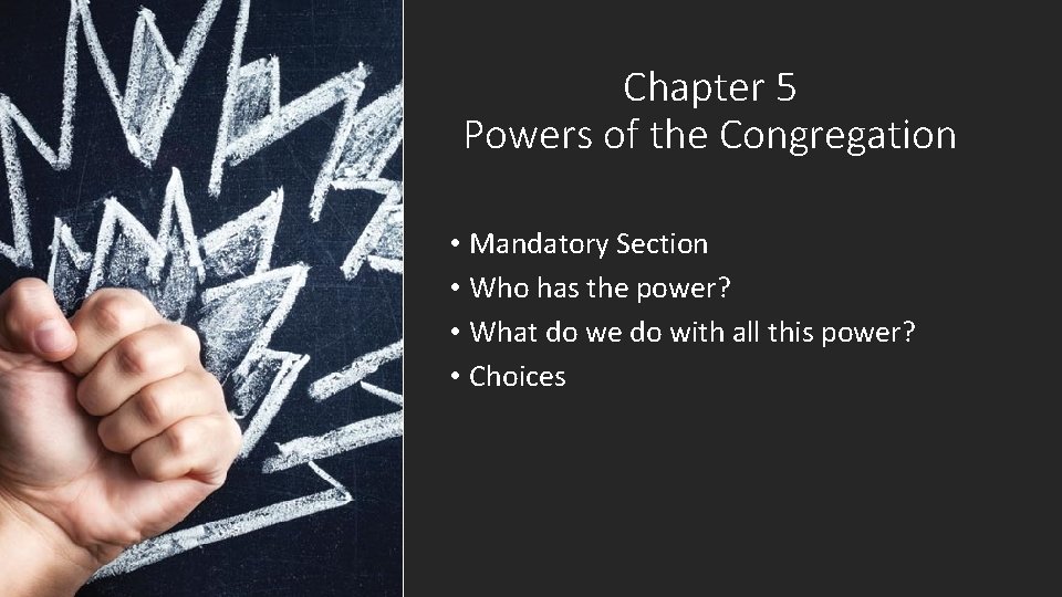 Chapter 5 Powers of the Congregation • Mandatory Section • Who has the power?