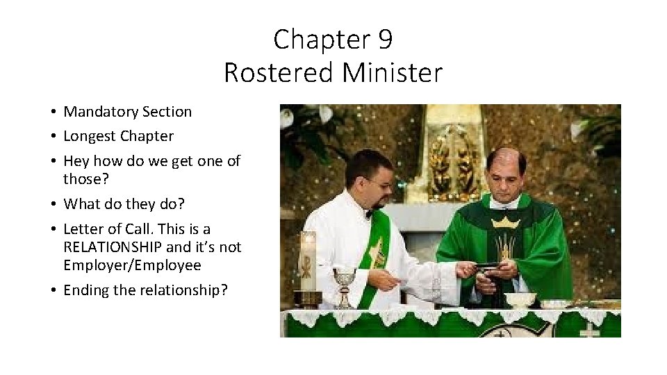 Chapter 9 Rostered Minister • Mandatory Section • Longest Chapter • Hey how do